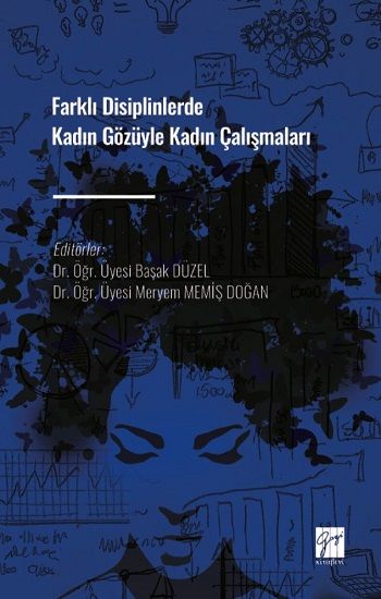 Farklı Disiplinlerde Kadın Gözüyle Kadın Çalışmaları - Gazi Kitabevi Kitap