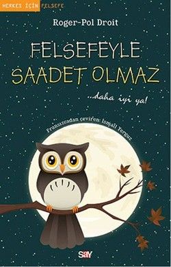 Felsefeyle Saadet Olmaz Roger-Pol Droit Türkçe kitap kapağı