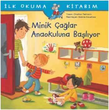Minik Çağlar Anaokuluna Başlıyor - İş Bankası Kültür Yayınları Kitap