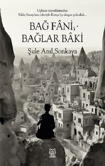 Bağ Fani, Bağlar Baki - Luna Yayınları Kitap
