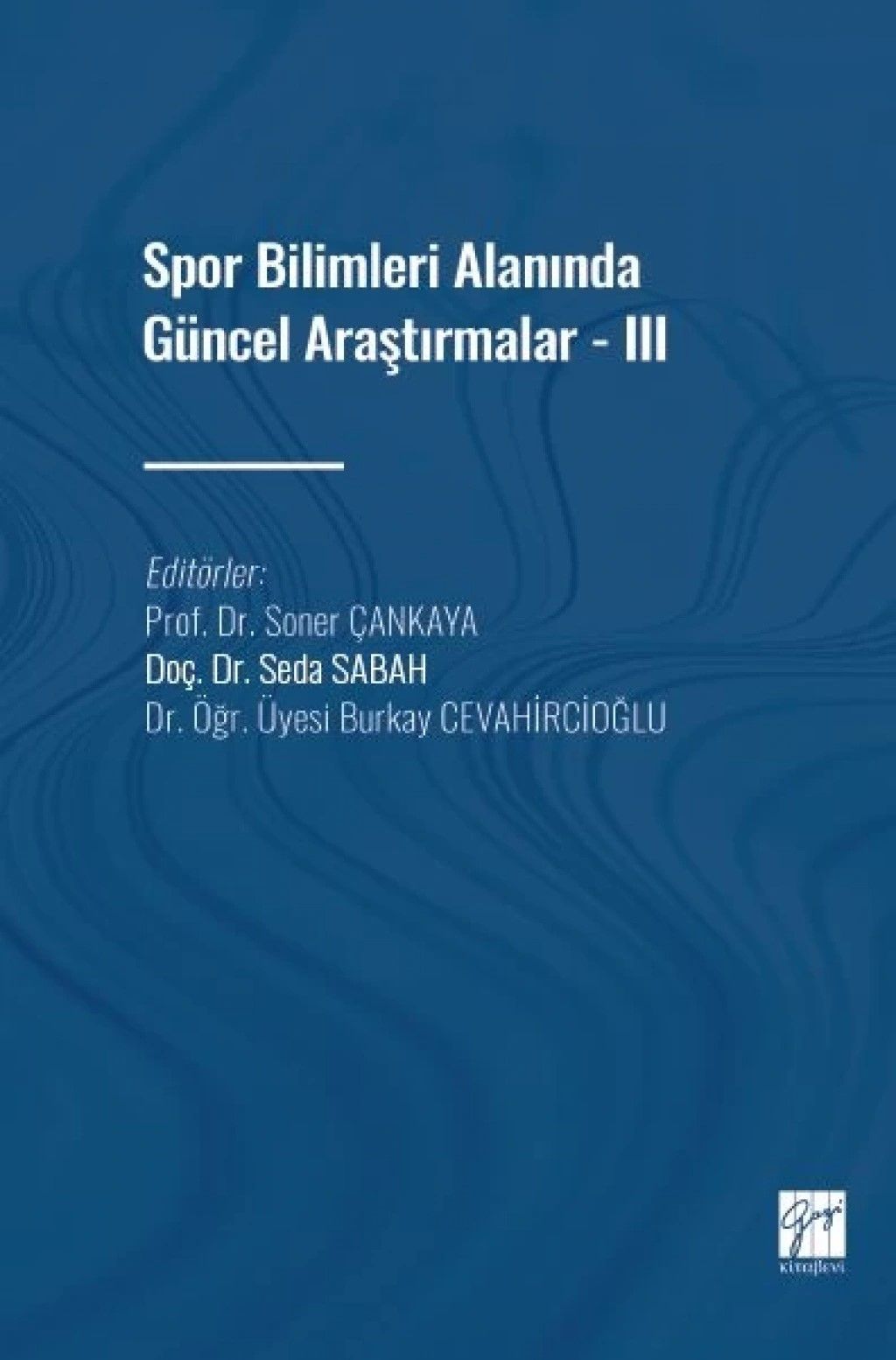 Spor Bilimleri Alanında Güncel Araştırmalar - III - Gazi Kitabevi Kitap