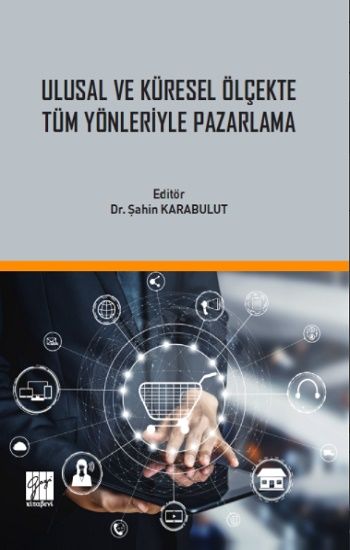 Ulusal ve Küresel Ölçekte Tüm Yönleriyle Pazarlama - Gazi Kitabevi Kitap