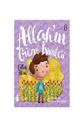 Allah’ın Güzel İsimleri 6 - Fettah Allah - Uğurböceği Yayınları (Kampanyalı) Kitap
