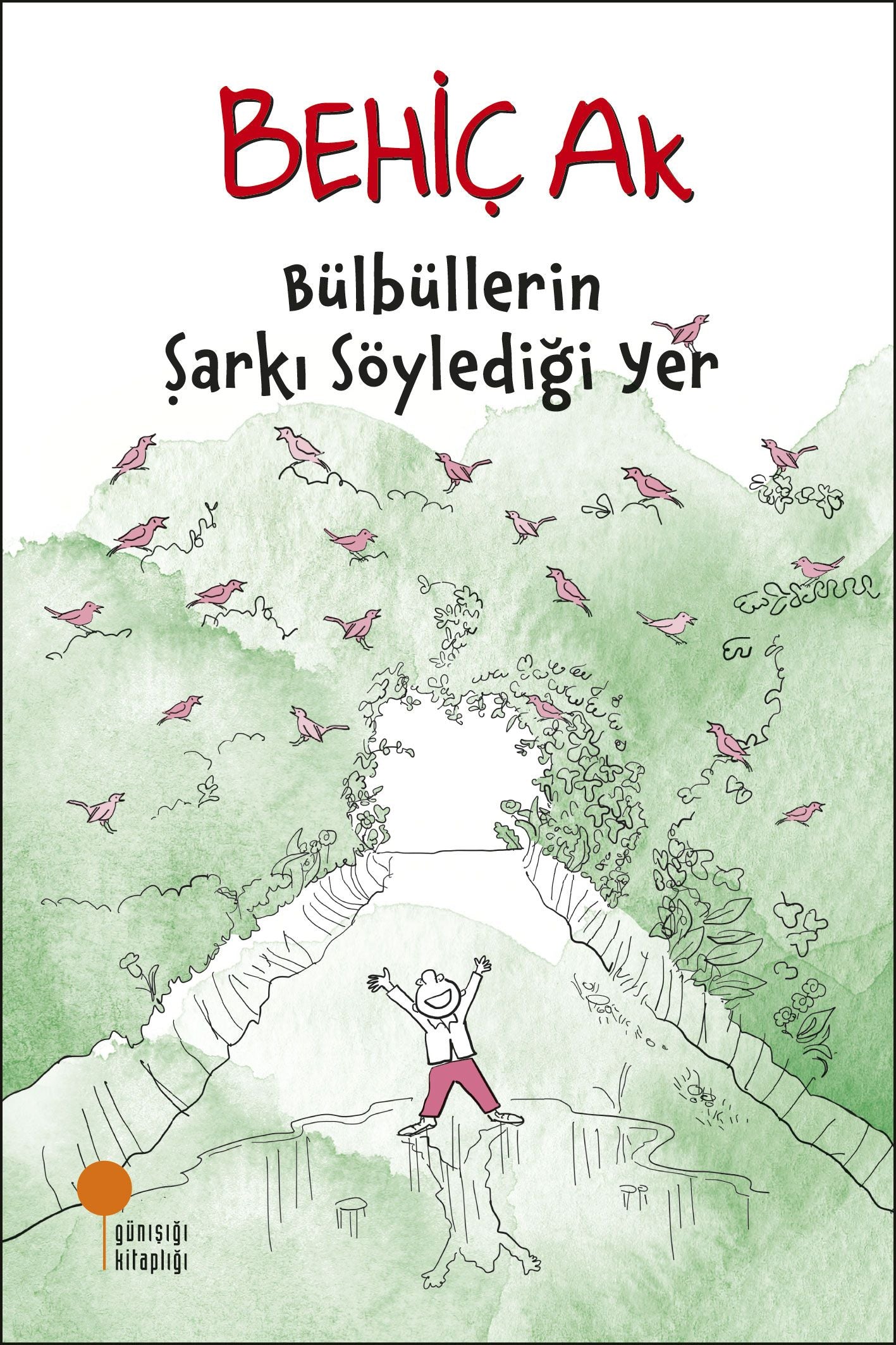 Bülbüllerin Şarkı Söylediği Yer - Günışığı Kitaplığı Kitap