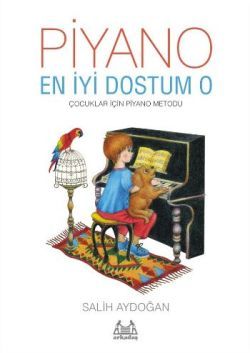 Piyano: En İyi Dostum O - Arkadaş Yayınları Ders Kitapları Kitap