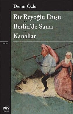 Bir Beyoğlu Düşü - Berlin’de Sanrı - Kanallar Demir Özlü Türkçe kitap kapağı