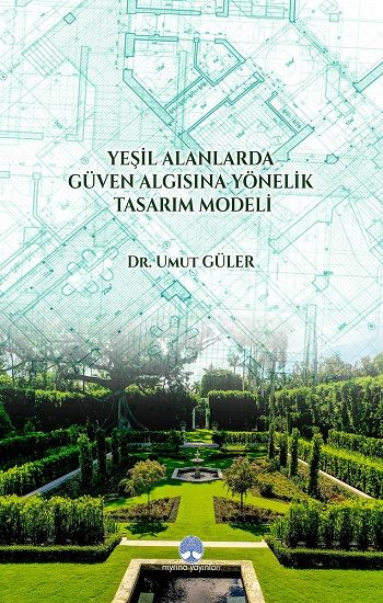 Yeşil Alanlarda Güven Algısına Yönelik Tasarım  Modeli - Myrina Yayınları Kitap