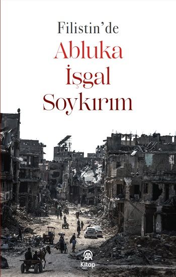 Filistin’de Abluka, İşgal, Soykırım - Anadolu Ajansı Yayınevi Kitap