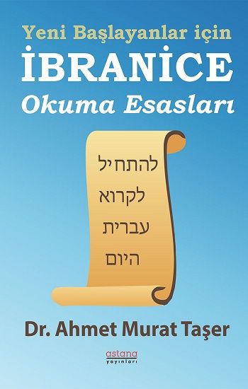 Yeni Başlayanlar İçin İbranice Okuma Esasları - Astana Yayınları Kitap