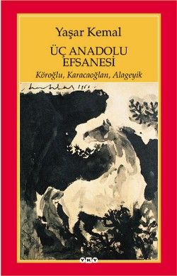 Üç Anadolu Efsanesi - Yaşar Kemal, Türk Edebiyatı Türkçe kitap kapağı