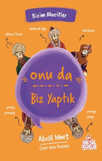Onu da Biz Yaptık - Bizim Mucitler - Nesil Çocuk Yayınları Kitap