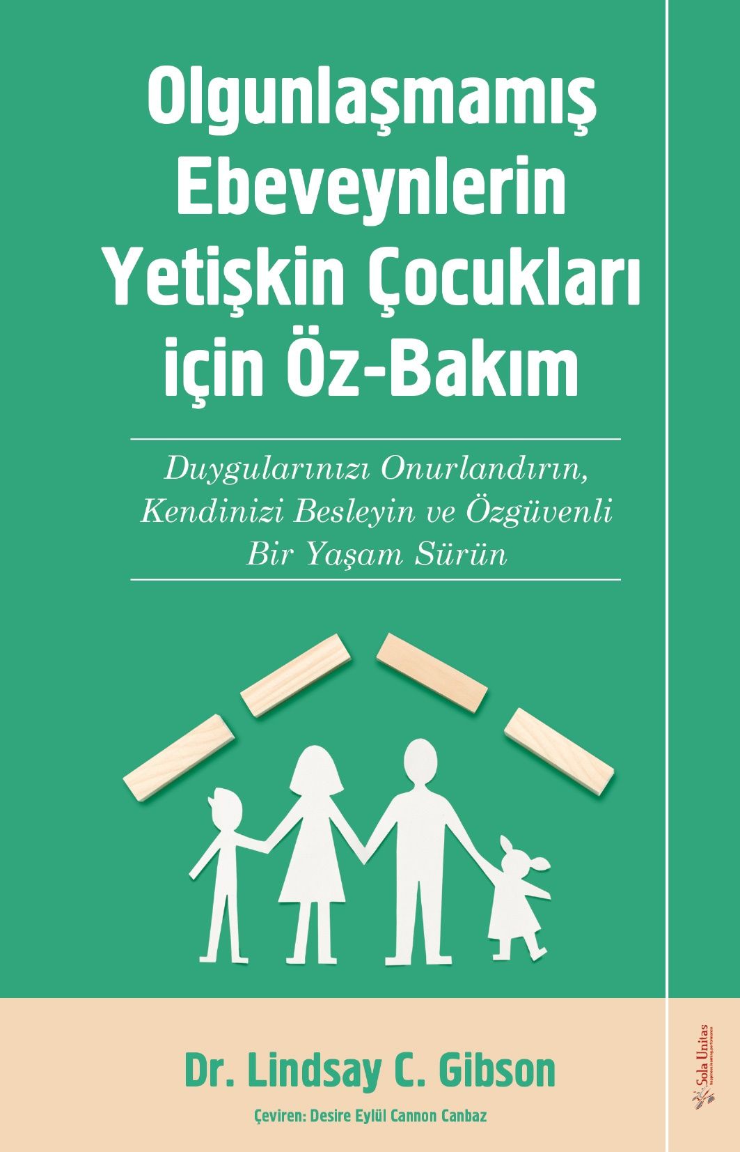 Olgunlaşmamış Ebeveynlerin Yetişin Çocukları için Öz-Bakım - Sola Unitas Kitap