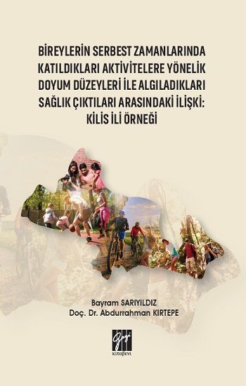 Bireylerin Serbest Zamanlarında Katıldıkları Aktivitelere Yönelik Doyum Düzeyleri ile Algıladıkları Sağlık Çıktıları Arasındaki - Gazi Kitabevi Kitap