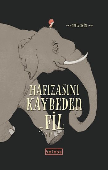 Hafızasını Kaybeden Fil - Ketebe Yayınları Kitap