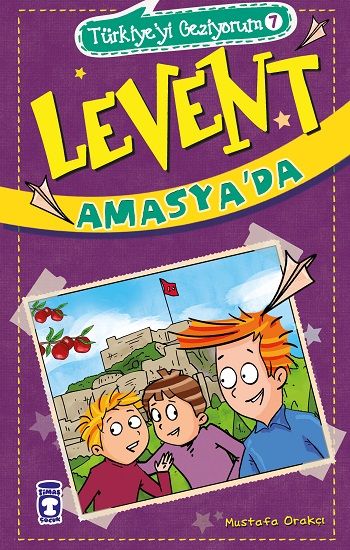 Levent Amasya'da - Türkiye'yi Geziyorum 7 - Timaş Çocuk Kitap