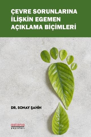 Çevre Sorunlarına İlişkin Egemen Açıklama Biçimleri - Astana Yayınları Kitap