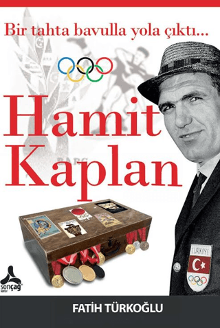 Bir Tahta Bavulla Yola Çıktı...Hamit Kaplan - Sonçağ Kitap