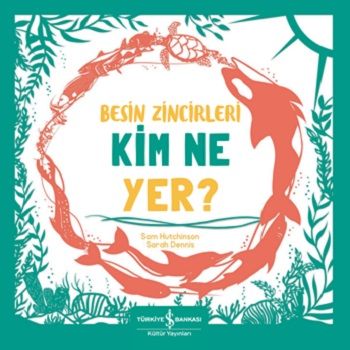 Besin Zincirleri Kim Ne Yer? - İş Bankası Kültür Yayınları Kitap