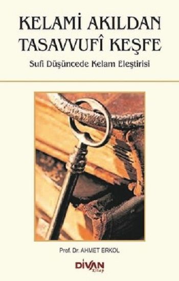 Kelami Akıldan Tasavvufi Keşfe - Divan Kitap Kitap