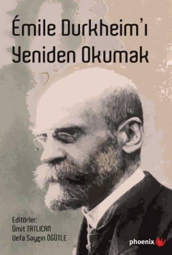 Emile Durkheim’ı Yeniden Okumak - Phoenix Yayınevi Kitap