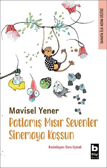 Patlamış Mısır Sevenler Sinemaya Koşsun - Bilgi Yayınevi Çocuk Kitap