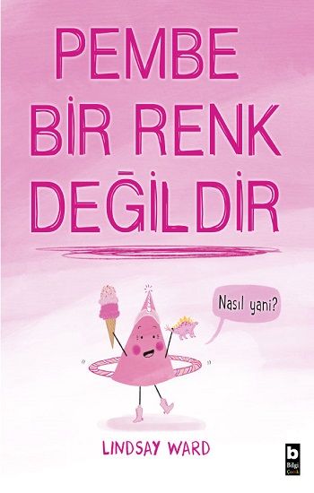 Pembe Bir Renk Değildir - Bilgi Yayınevi Çocuk Kitap