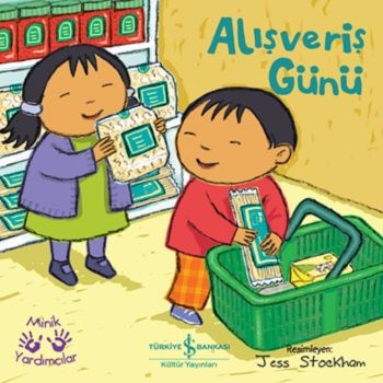 Alışveriş Günü - Minik Yardımcılar - İş Bankası Kültür Yayınları Kitap