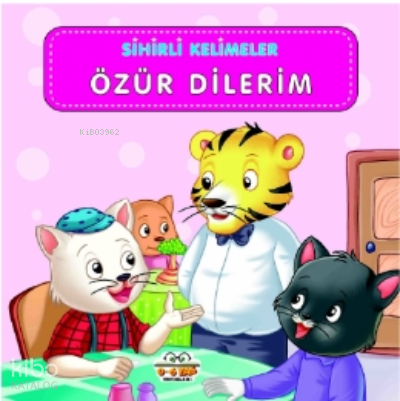 Sihirli Kelimeler - Özür Dilerim - 0-6 Yaş Yayınları Kitap