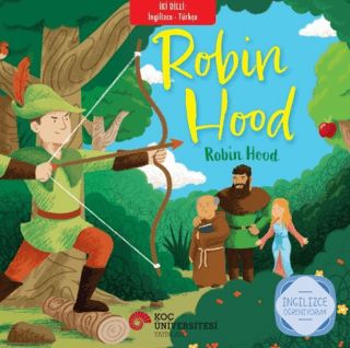 Robin Hood – Robin Hood - İngilizce Öğreniyorum - Koç Üniversitesi Yayınları Kitap