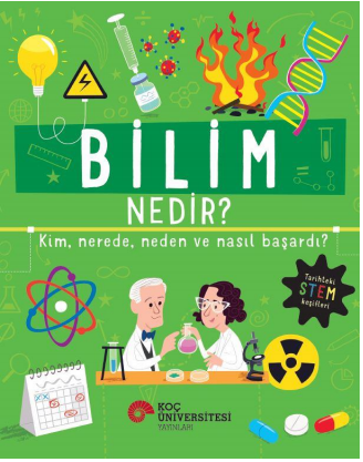 Bilim Nedir? Kim, Nerede,  Neden Ve Nasıl Başardı? - Koç Üniversitesi Yayınları Kitap