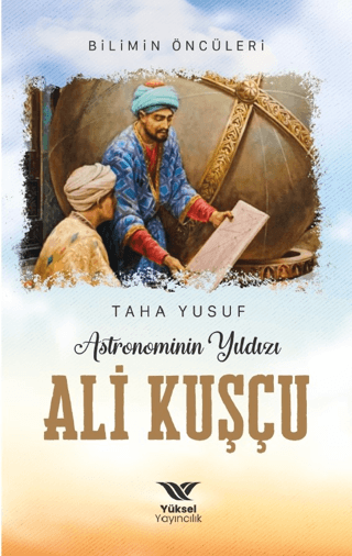 Astronominin Yıldızı Ali Kuşçu - Yüksel Yayıncılık Kitap