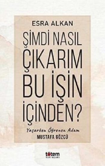 Şimdi Nasıl Çıkarım Bu İşin İçinden? - Totem Yayınları Kitap