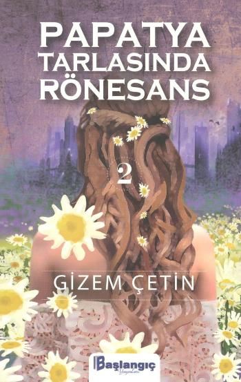 Papatya Tarlasında Rönesans 2 - Başlangıç Yayınları Kitap