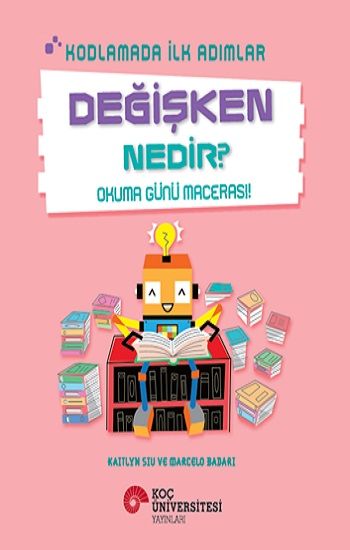 Kodlamada İlk Adımlar - Değişken Nedir? - Koç Üniversitesi Yayınları Kitap