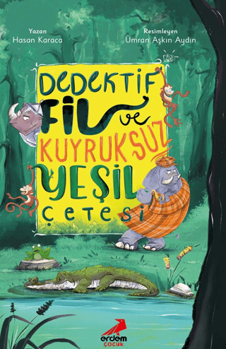 Dedektif Fil ve Kuyruksuz Yeşil Çetesi - Erdem Çocuk Kitap