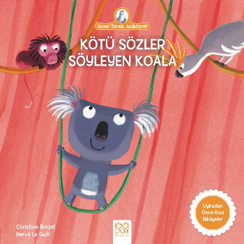 Kötü Sözler Söyleyen Koala - Anne Tavuk Anlatıyor - 1001 Çiçek Kitaplar Kitap