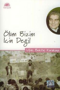 Ölüm Bizim İçin Değil - Ufuk Bektaş Karakaya, Araştırma İnceleme Türkçe kitap kapağı