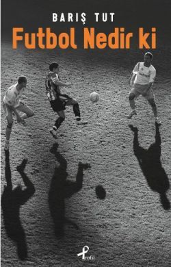 Futbol Nedir Ki - Profil Kitap Kitap