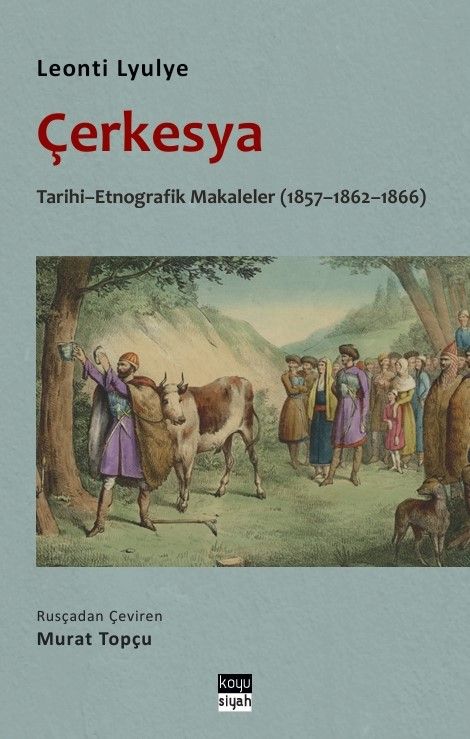 Çerkesya - Tarihi - Etnografik Makaleler (1857-1862-1866) - Koyusiyah Kitap Kitap