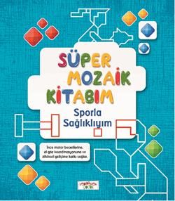 Süper Mozaik Kitabım - Sporla Sağlıklıyım - Yediveren Çocuk Kitap