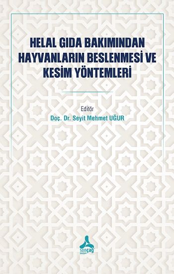 Helal Gıda Bakımından Hayvanların Beslenmesi Ve Kesim Yöntemleri - Sonçağ -Akademik Kitaplar Kitap