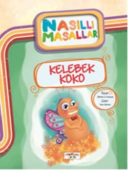 Kelebek Koko - Nasıllı Masallar - Yediveren Çocuk Kitap
