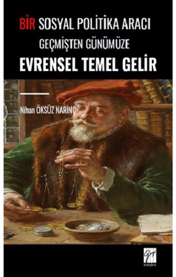 Bir Sosyal Politika Aracı Geçmişten Günümüze Evrensel Temel Gelir - Gazi Kitabevi Kitap