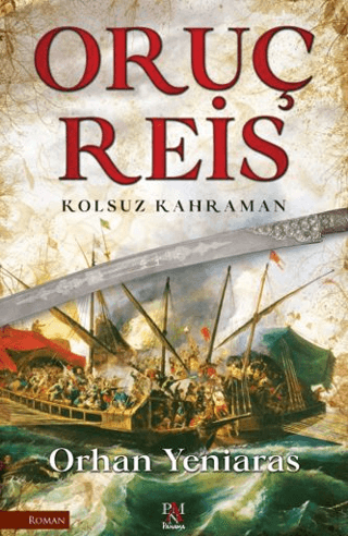 Oruç Reis - Kolsuz Kahraman - Panama Yayıncılık Kitap