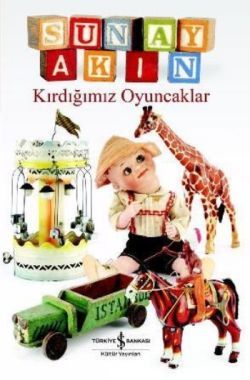 Kırdığımız Oyuncaklar - İş Bankası Kültür Yayınları Kitap