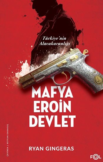 Mafya, Eroin, Devlet  - Türkiye’nin Alacakaranlığı - Fol Kitap Kitap