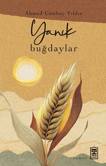Yanık Buğdaylar Ahmed Günbay Yıldız Türkçe kitap kapağı