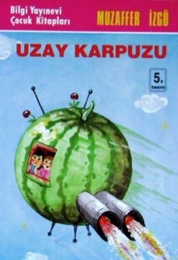 Uzay Karpuzu - Bilgi Yayınevi Çocuk Kitap