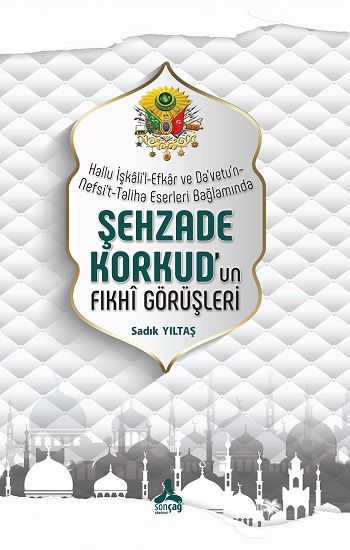 Hallu İşkali’l-Efkar Ve Da‘Vetu’n-Nefsi’t-Taliha Eserleri Bağlamında - Sonçağ -Akademik Kitaplar Kitap