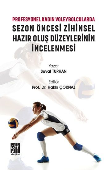 Profesyonel Kadın Voleybolcularda Sezon Öncesi Zihinsel Hazır Oluş Düzeylerinin İncelenmesi - Gazi Kitabevi Kitap